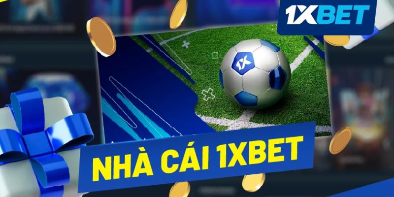 Nhà cái 1xbet có gì thú vị