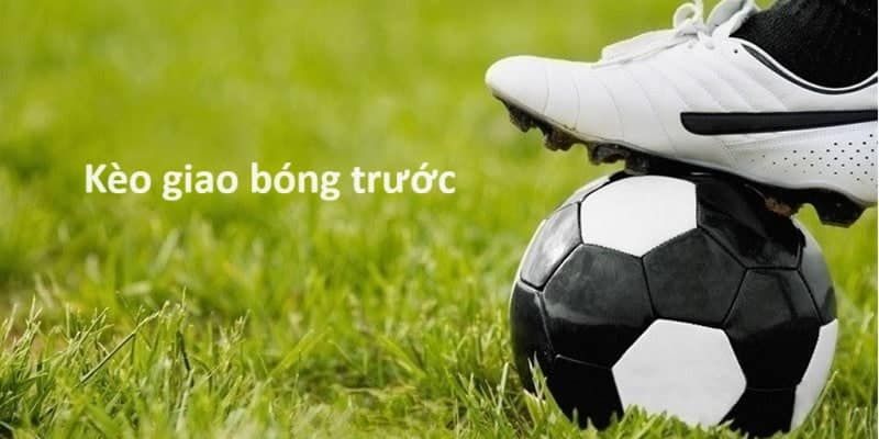 Chi tiết về kèo giao bóng