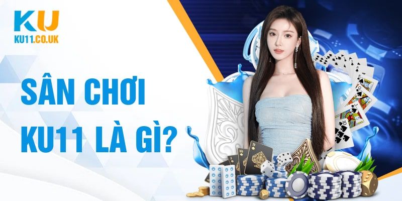 Tổng quan về Ku11
