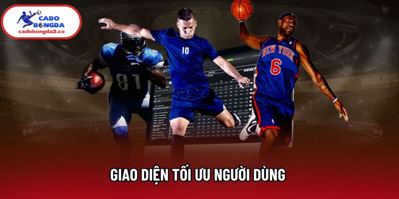 Giao diện tối ưu người dùng