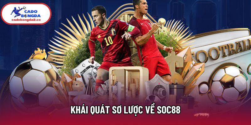 Khái quát sơ lược về Soc88