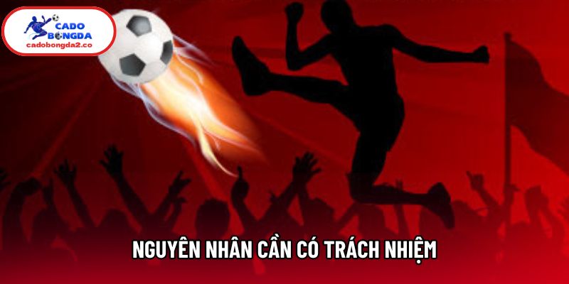 Nguyên nhân cần có trách nhiệm